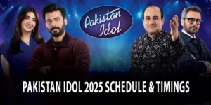 Pakistan Idol 2025 Schedule & Timings